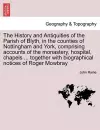 The History and Antiquities of the Parish of Blyth, in the Counties of Nottingham and York, Comprising Accounts of the Monastery, Hospital, Chapels ... Together with Biographical Notices of Roger Mowbray cover