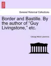 Border and Bastille. by the Author of "Guy Livingstone," Etc. cover