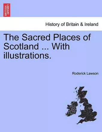 The Sacred Places of Scotland ... with Illustrations. cover