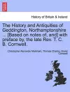 The History and Antiquities of Geddington, Northamptonshire ... [Based on Notes Of, And] with Preface By, the Late REV. T. C. B. Cornwell. cover