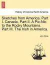 Sketches from America. Part I. Canada. Part II. a PIC-Nic to the Rocky Mountains. Part III. the Irish in America. cover