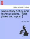 Tewkesbury Abbey and Its Associations. [With Plates and a Plan.] Second Edition cover