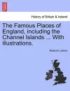 The Famous Places of England, Including the Channel Islands ... with Illustrations. cover