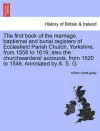 The First Book of the Marriage, Baptismal and Burial Registers of Ecclesfield Parish Church, Yorkshire, from 1558 to 1619; Also the Churchwardens' Accounts, from 1520 to 1546. Annotated by A. S. G. cover