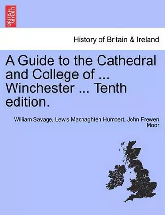 A Guide to the Cathedral and College of ... Winchester ... Tenth Edition. cover