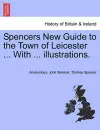 Spencers New Guide to the Town of Leicester ... with ... Illustrations. cover