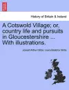 A Cotswold Village; Or, Country Life and Pursuits in Gloucestershire ... with Illustrations. cover