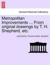 Metropolitan Improvements ... from Original Drawings by T. H. Shepherd, Etc. cover