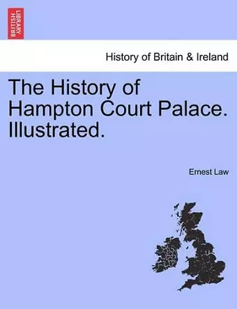 The History of Hampton Court Palace. Illustrated. cover