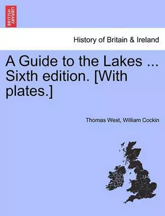 A Guide to the Lakes ... Sixth Edition. [With Plates.] cover