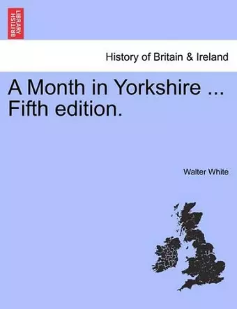 A Month in Yorkshire ... Fifth Edition. cover