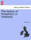 The History of Pontefract, in Yorkshire. cover