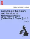 Lectures on the History and Literature of Northamptonshire. [Edited by J. Taylor.] PT. 1. cover