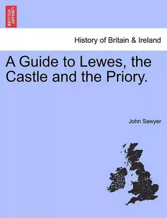 A Guide to Lewes, the Castle and the Priory. cover