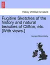 Fugitive Sketches of the History and Natural Beauties of Clifton, Etc. [With Views.] cover