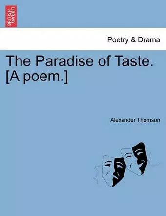 The Paradise of Taste. [A Poem.] cover