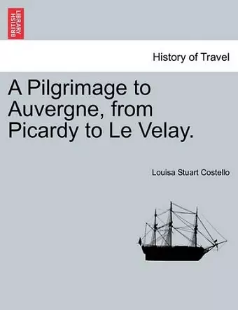 A Pilgrimage to Auvergne, from Picardy to Le Velay. Vol. II. cover