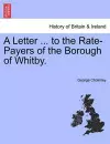 A Letter ... to the Rate-Payers of the Borough of Whitby. cover