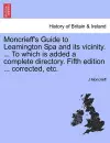 Moncrieff's Guide to Leamington Spa and Its Vicinity. ... to Which Is Added a Complete Directory. Fifth Edition ... Corrected, Etc. cover