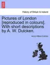 Pictures of London [reproduced in Colours]. with Short Descriptions by A. W. Dulcken. cover