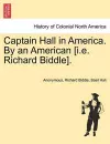 Captain Hall in America. by an American [I.E. Richard Biddle]. cover