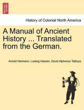 A Manual of Ancient History ... Translated from the German. cover