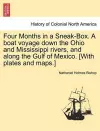 Four Months in a Sneak-Box. a Boat Voyage Down the Ohio and Mississippi Rivers, and Along the Gulf of Mexico. [With Plates and Maps.] cover