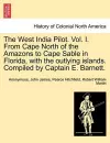 The West India Pilot. Vol. I. from Cape North of the Amazons to Cape Sable in Florida, with the Outlying Islands. Compiled by Captain E. Barnett. cover