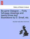 By-Gone Glasgow ... Forty Full-Page Drawings and Twenty-Three Text Illustrations by D. Small, Etc. cover