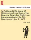 An Address to the Board of Aldermen and Members of the Common Council of Boston, on the Organization of the City Government, Jan. 2, 1826. cover