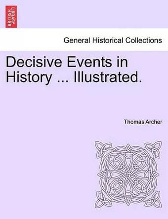 Decisive Events in History ... Illustrated. cover