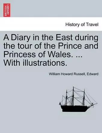 A Diary in the East during the tour of the Prince and Princess of Wales. ... With illustrations. cover