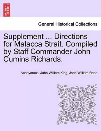 Supplement ... Directions for Malacca Strait. Compiled by Staff Commander John Cumins Richards. cover