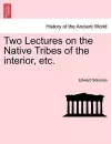 Two Lectures on the Native Tribes of the Interior, Etc. cover