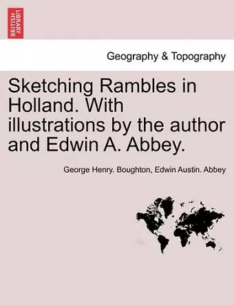 Sketching Rambles in Holland. with Illustrations by the Author and Edwin A. Abbey. cover