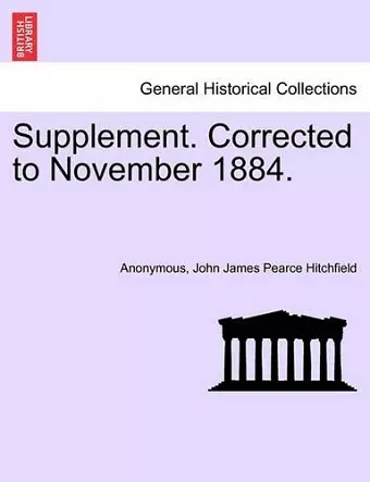 Supplement. Corrected to November 1884. cover