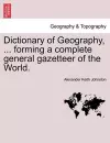 Dictionary of Geography, ... Forming a Complete General Gazetteer of the World. cover