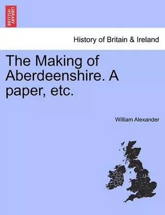 The Making of Aberdeenshire. a Paper, Etc. cover