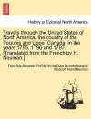 Travels through the United States of North America, the country of the Iroquois and Upper Canada, in the years 1795, 1796 and 1797. [Translated from the French by H. Neuman.] cover