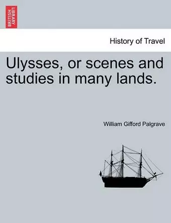 Ulysses, or Scenes and Studies in Many Lands. cover