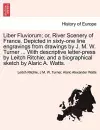 Liber Fluviorum; or, River Scenery of France. Depicted in sixty-one line engravings from drawings by J. M. W. Turner ... With descriptive letter-press by Leitch Ritchie; and a biographical sketch by Alaric A. Watts. cover