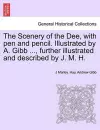 The Scenery of the Dee, with Pen and Pencil. Illustrated by A. Gibb ..., Further Illustrated and Described by J. M. H. cover