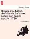 Histoire d'Aubagne, chef-lieu de Baronnie, depuis son origine jusqu'en 1789. cover