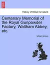 Centenary Memorial of the Royal Gunpowder Factory, Waltham Abbey, Etc. cover