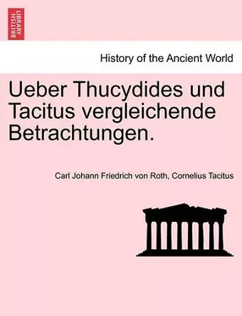 Ueber Thucydides Und Tacitus Vergleichende Betrachtungen. cover