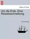 Um die Erde. Eine Reisebeschreibung. cover