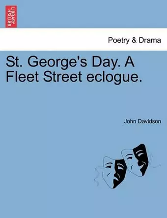 St. George's Day. a Fleet Street Eclogue. cover