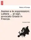 Assissi E Le Soppressioni. Lettera ... Al Sign. Avvocato Grassi in Firenze. cover