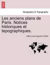 Les Anciens Plans de Paris. Notices Historiques Et Tepographiques. cover