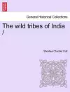 The Wild Tribes of India cover